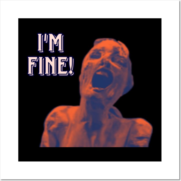 I'm Fine Wall Art by KnarfAdlob